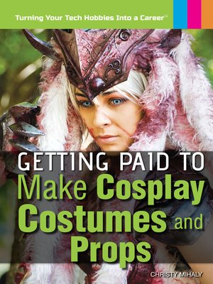cover image of Getting Paid to Make Cosplay Costumes and Props